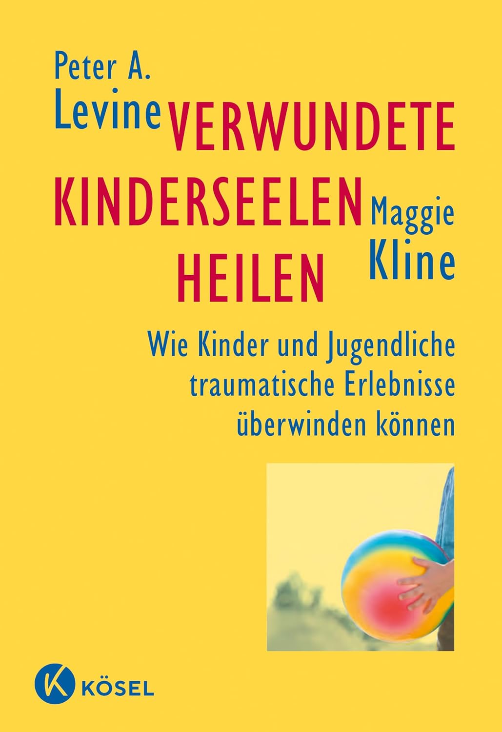 Peter A. Levine und Maggie Kline – Verwundete Kinderseelen heilen